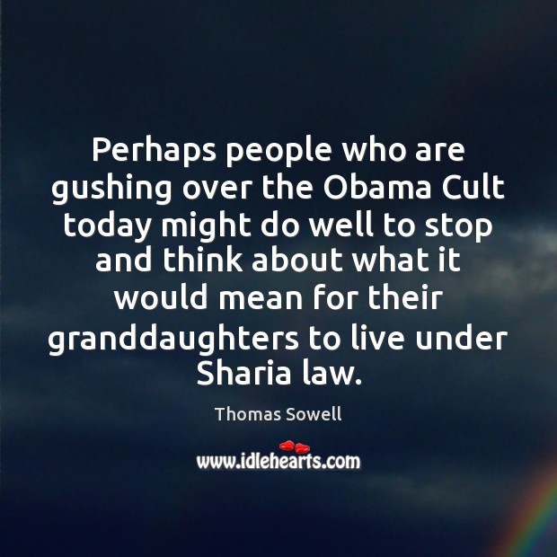 Perhaps people who are gushing over the Obama Cult today might do Image