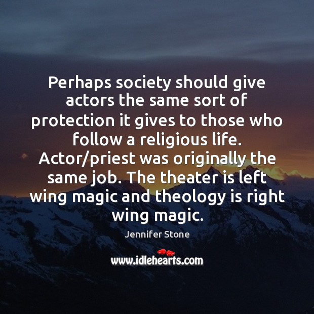 Perhaps society should give actors the same sort of protection it gives Jennifer Stone Picture Quote