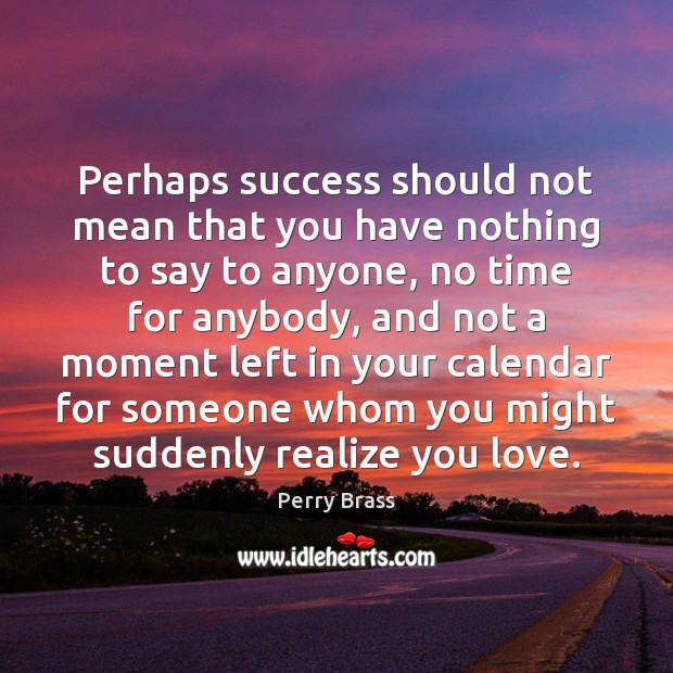 Perhaps success should not mean that you have nothing to say to Image