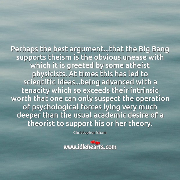 Perhaps the best argument…that the Big Bang supports theism is the Image