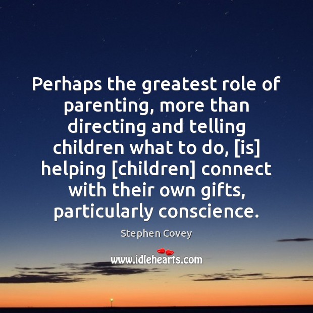 Perhaps the greatest role of parenting, more than directing and telling children Image