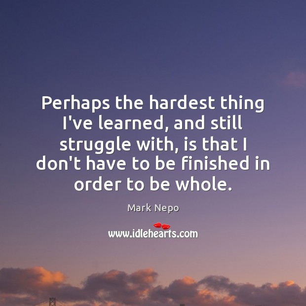 Perhaps the hardest thing I’ve learned, and still struggle with, is that Image