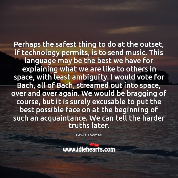 Perhaps the safest thing to do at the outset, if technology permits, Lewis Thomas Picture Quote