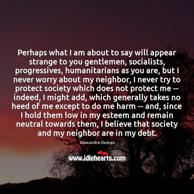 Perhaps what I am about to say will appear strange to you Alexandre Dumas Picture Quote