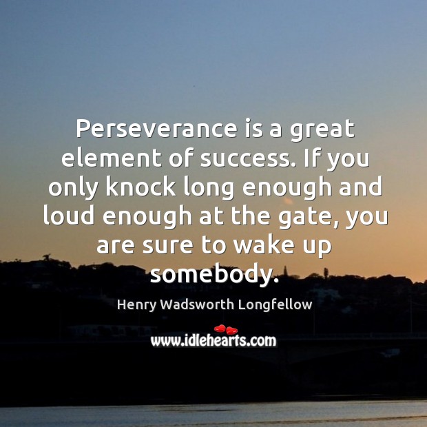 Perseverance is a great element of success. Perseverance Quotes Image