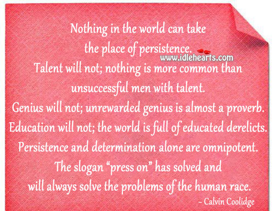 Persistence and determination alone are omnipotent. Image