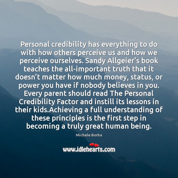 Personal credibility has everything to do with how others perceive us and Image