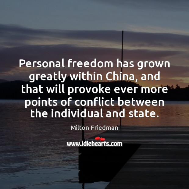 Personal freedom has grown greatly within China, and that will provoke ever Milton Friedman Picture Quote