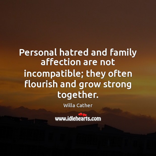 Personal hatred and family affection are not incompatible; they often flourish and Image