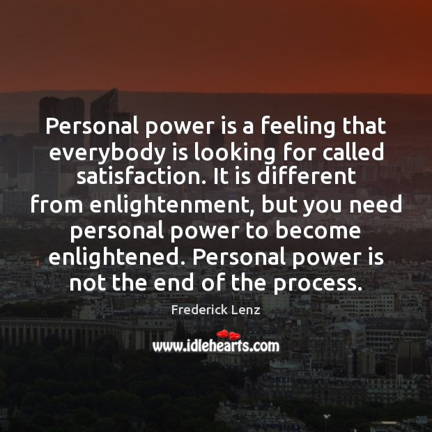Personal power is a feeling that everybody is looking for called satisfaction. Power Quotes Image