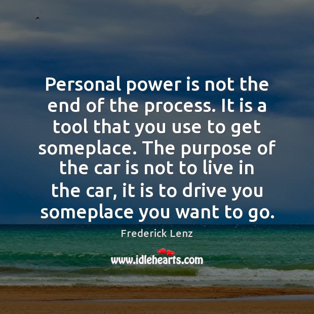 Personal power is not the end of the process. It is a Car Quotes Image