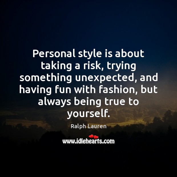 Personal style is about taking a risk, trying something unexpected, and having Image