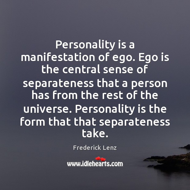 Personality is a manifestation of ego. Ego is the central sense of Ego Quotes Image