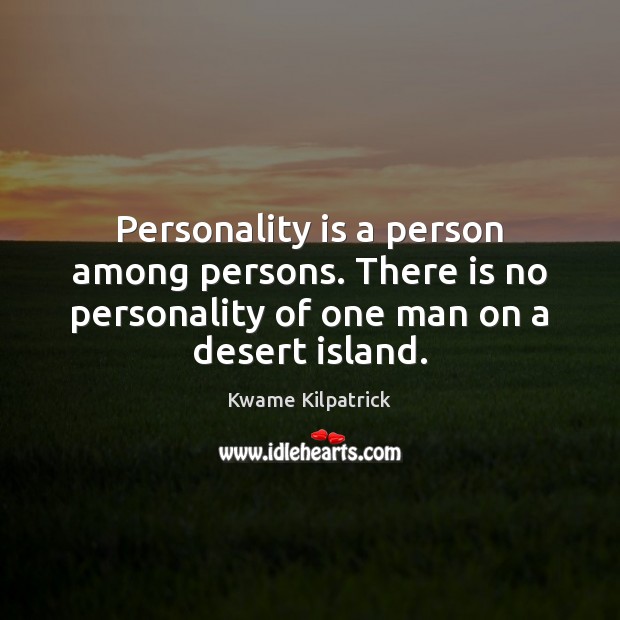 Personality is a person among persons. There is no personality of one Image