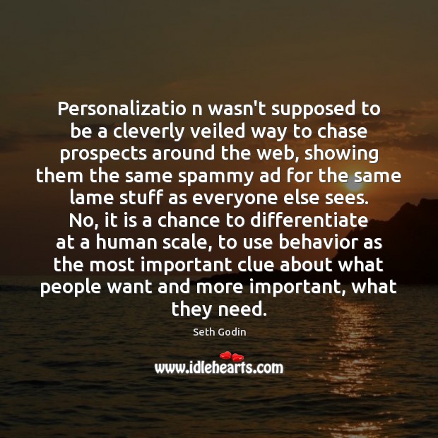 Personalizatio n wasn’t supposed to be a cleverly veiled way to chase Seth Godin Picture Quote