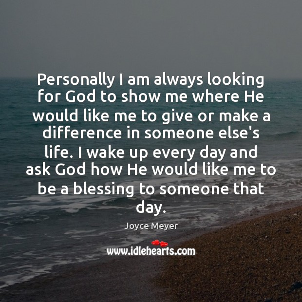 Personally I am always looking for God to show me where He Image