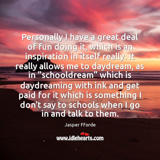 Personally I have a great deal of fun doing it, which is Jasper Fforde Picture Quote