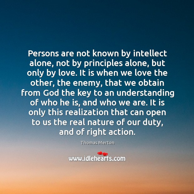Persons are not known by intellect alone, not by principles alone, but Image