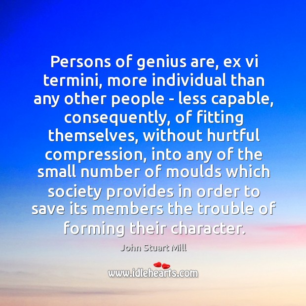Persons of genius are, ex vi termini, more individual than any other Image