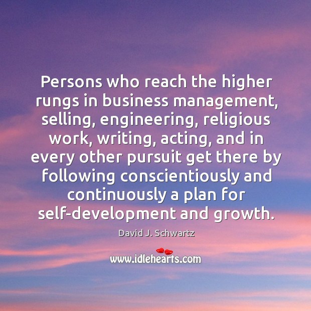 Persons who reach the higher rungs in business management, selling, engineering, religious David J. Schwartz Picture Quote