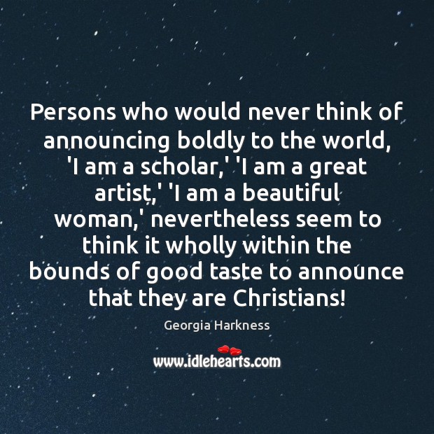 Persons who would never think of announcing boldly to the world, ‘I Georgia Harkness Picture Quote