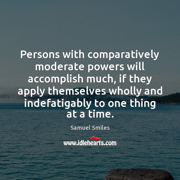 Persons with comparatively moderate powers will accomplish much, if they apply themselves Image