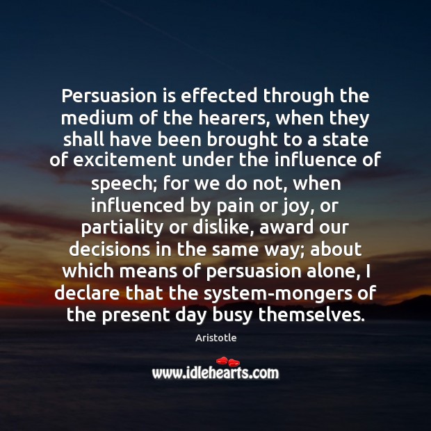Persuasion is effected through the medium of the hearers, when they shall Image