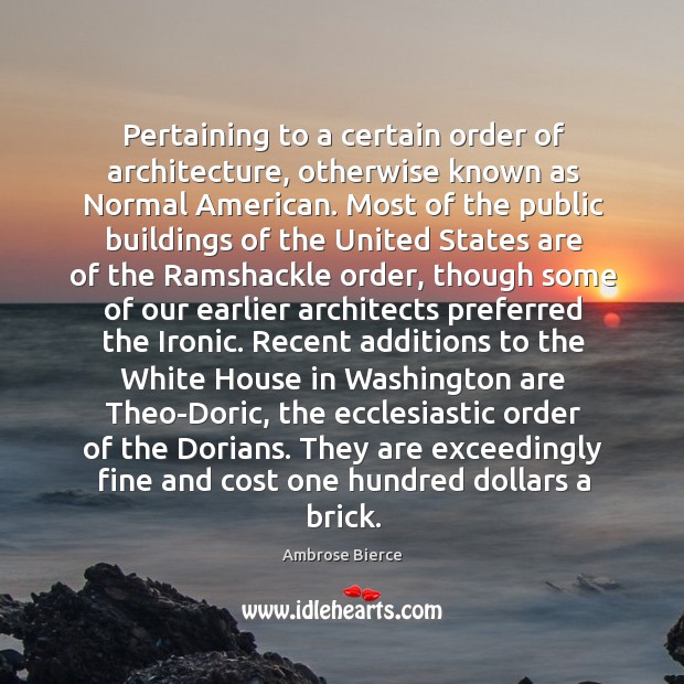 Pertaining to a certain order of architecture, otherwise known as Normal American. Image