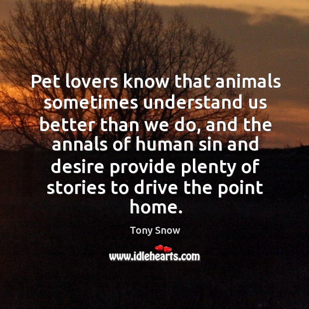 Pet lovers know that animals sometimes understand us better than we do Driving Quotes Image