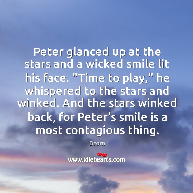 Peter glanced up at the stars and a wicked smile lit his Brom Picture Quote