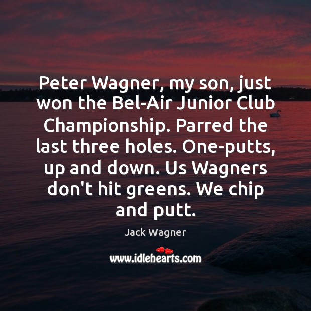Peter Wagner, my son, just won the Bel-Air Junior Club Championship. Parred Image