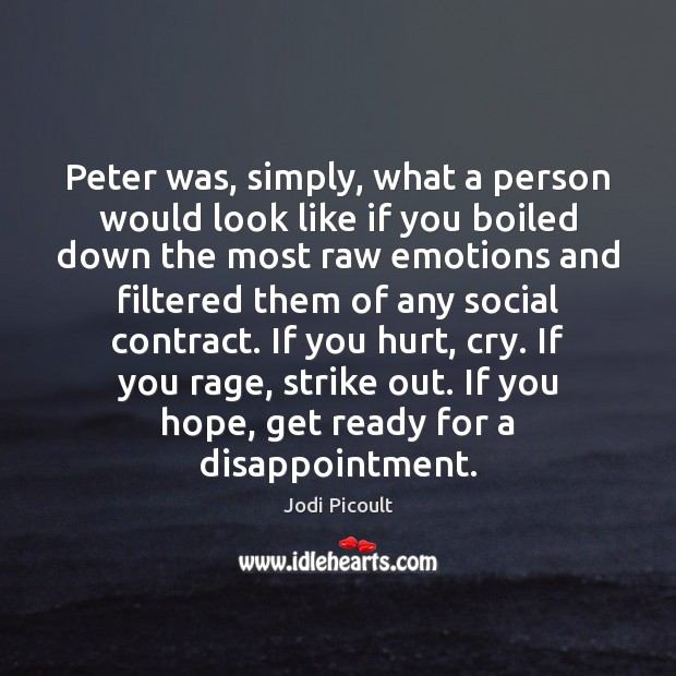 Peter was, simply, what a person would look like if you boiled Jodi Picoult Picture Quote