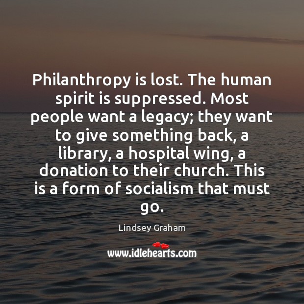 Philanthropy is lost. The human spirit is suppressed. Most people want a Donate Quotes Image