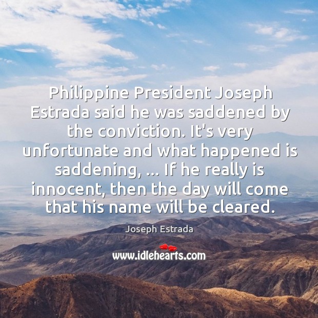 Philippine President Joseph Estrada said he was saddened by the conviction. It’s Image