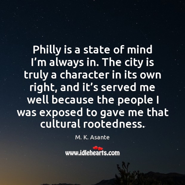 Philly is a state of mind I’m always in. The city Image