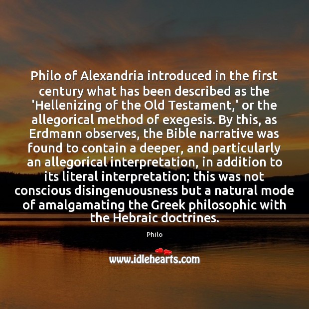 Philo of Alexandria introduced in the first century what has been described Philo Picture Quote