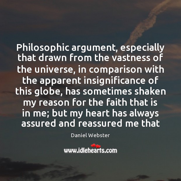 Philosophic argument, especially that drawn from the vastness of the universe, in Daniel Webster Picture Quote