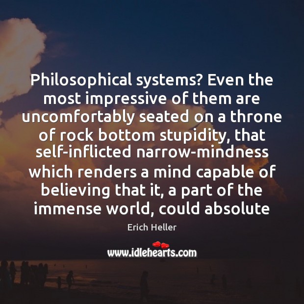 Philosophical systems? Even the most impressive of them are uncomfortably seated on Image