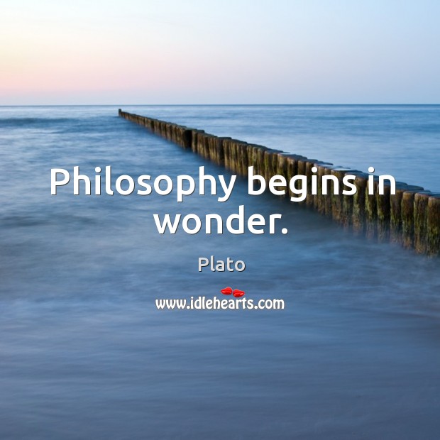 Philosophy begins in wonder. Plato Picture Quote