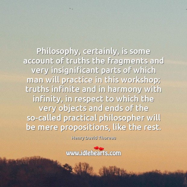 Philosophy, certainly, is some account of truths the fragments and very insignificant Image