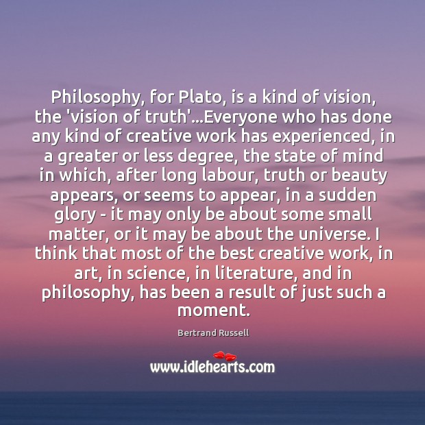 Philosophy, for Plato, is a kind of vision, the ‘vision of truth’… Image