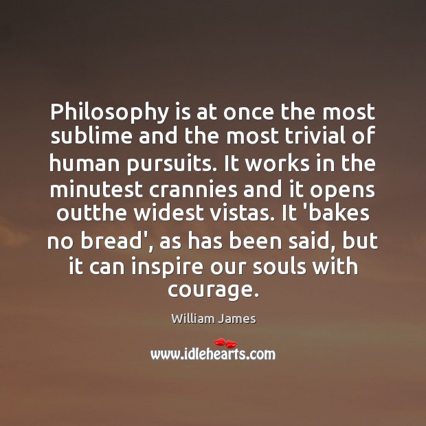 Philosophy is at once the most sublime and the most trivial of William James Picture Quote