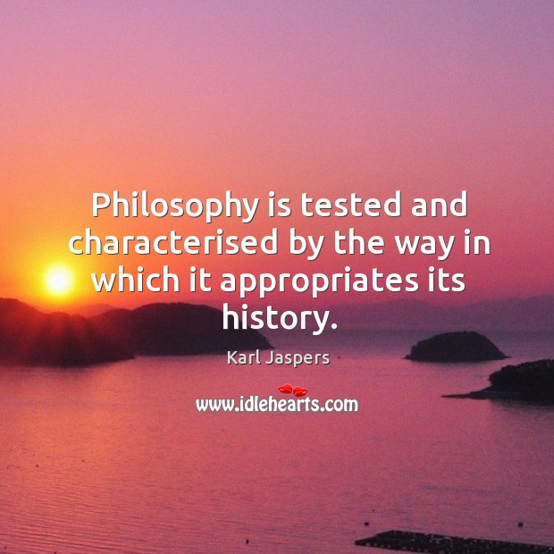 Philosophy is tested and characterised by the way in which it appropriates its history. Image