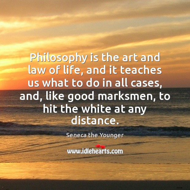 Philosophy is the art and law of life, and it teaches us Image