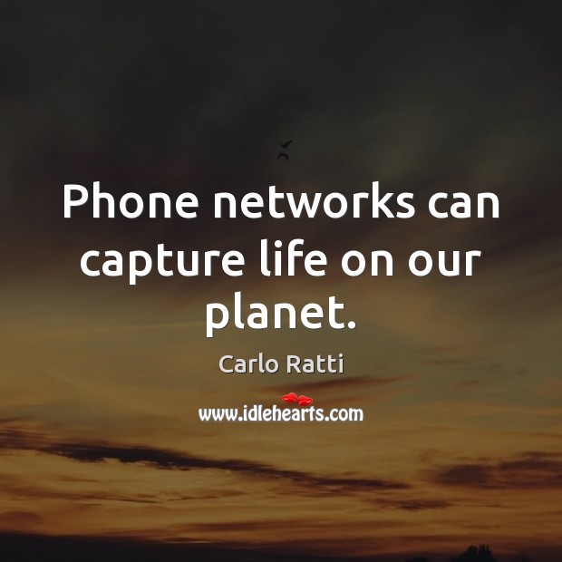 Phone networks can capture life on our planet. Image