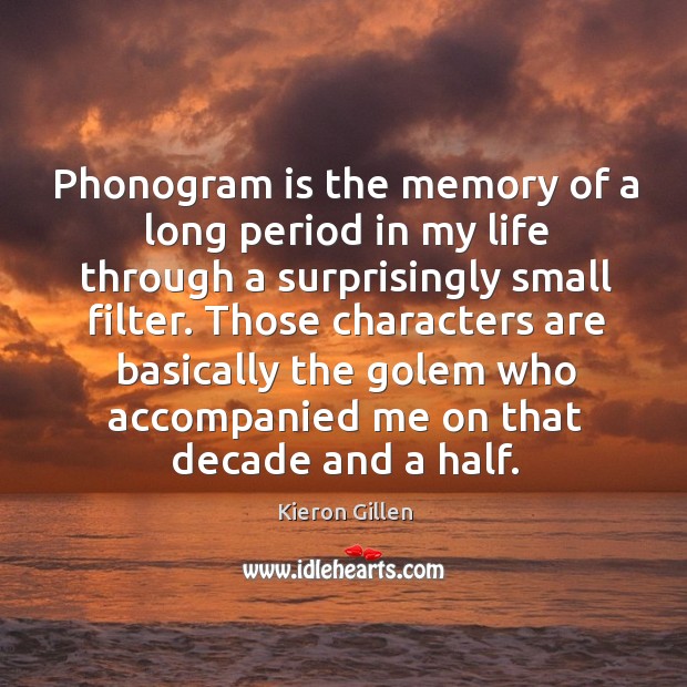 Phonogram is the memory of a long period in my life through Image