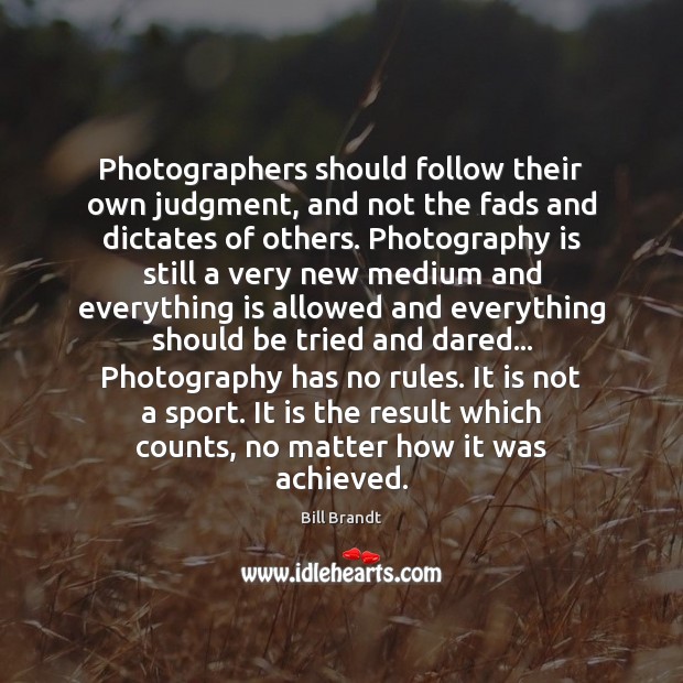 Photographers should follow their own judgment, and not the fads and dictates Image