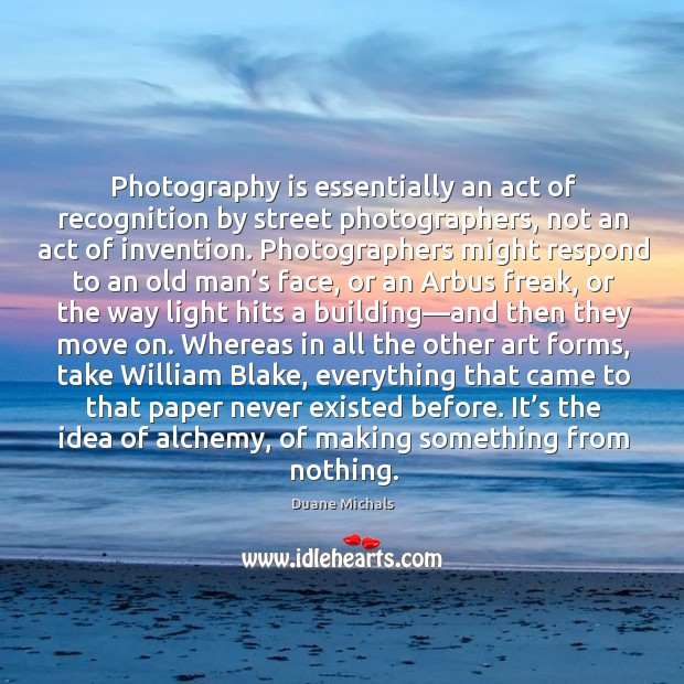 Photography is essentially an act of recognition by street photographers, not an Move On Quotes Image