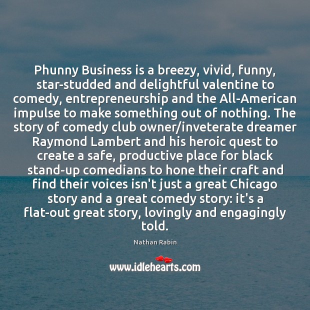Phunny Business is a breezy, vivid, funny, star-studded and delightful valentine to 