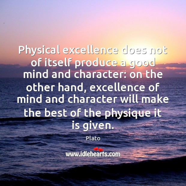 Physical excellence does not of itself produce a good mind and character: Image